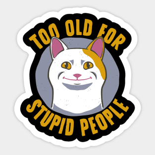 Cat Funny Old For Stupid People Sticker